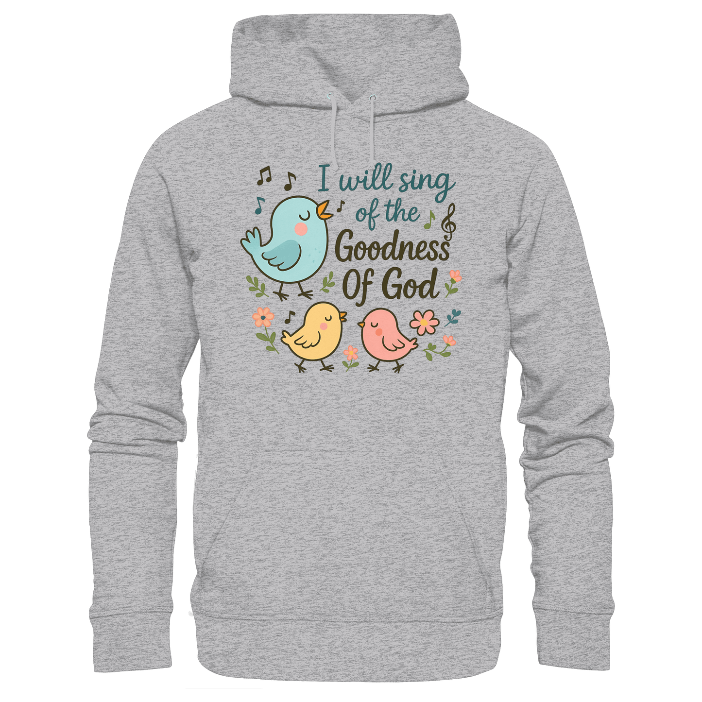 I will sing of the goodness of God | Christliche Produkte - Premium Unisex Hoodie