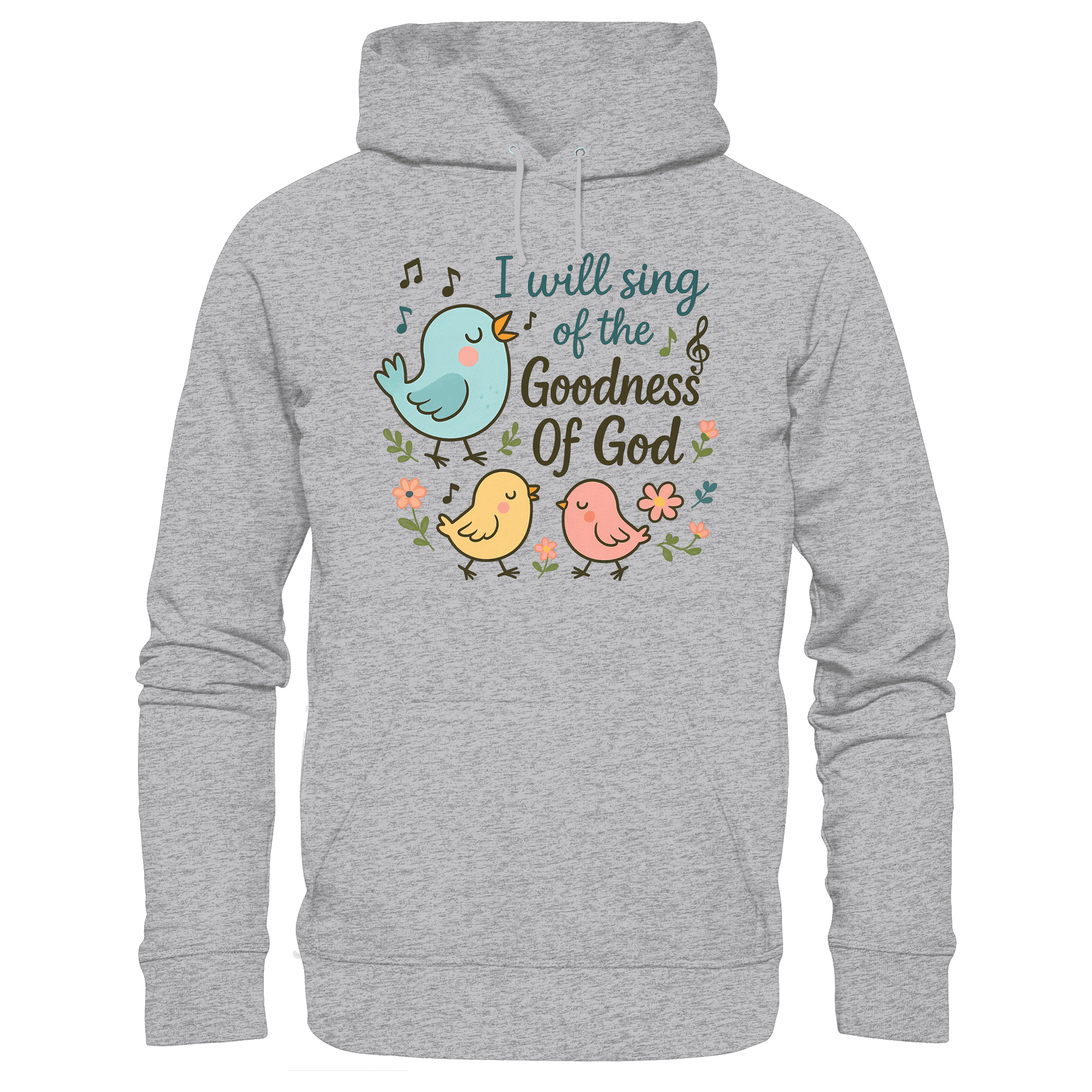 I will sing of the goodness of God | Christliche Produkte - Premium Unisex Hoodie