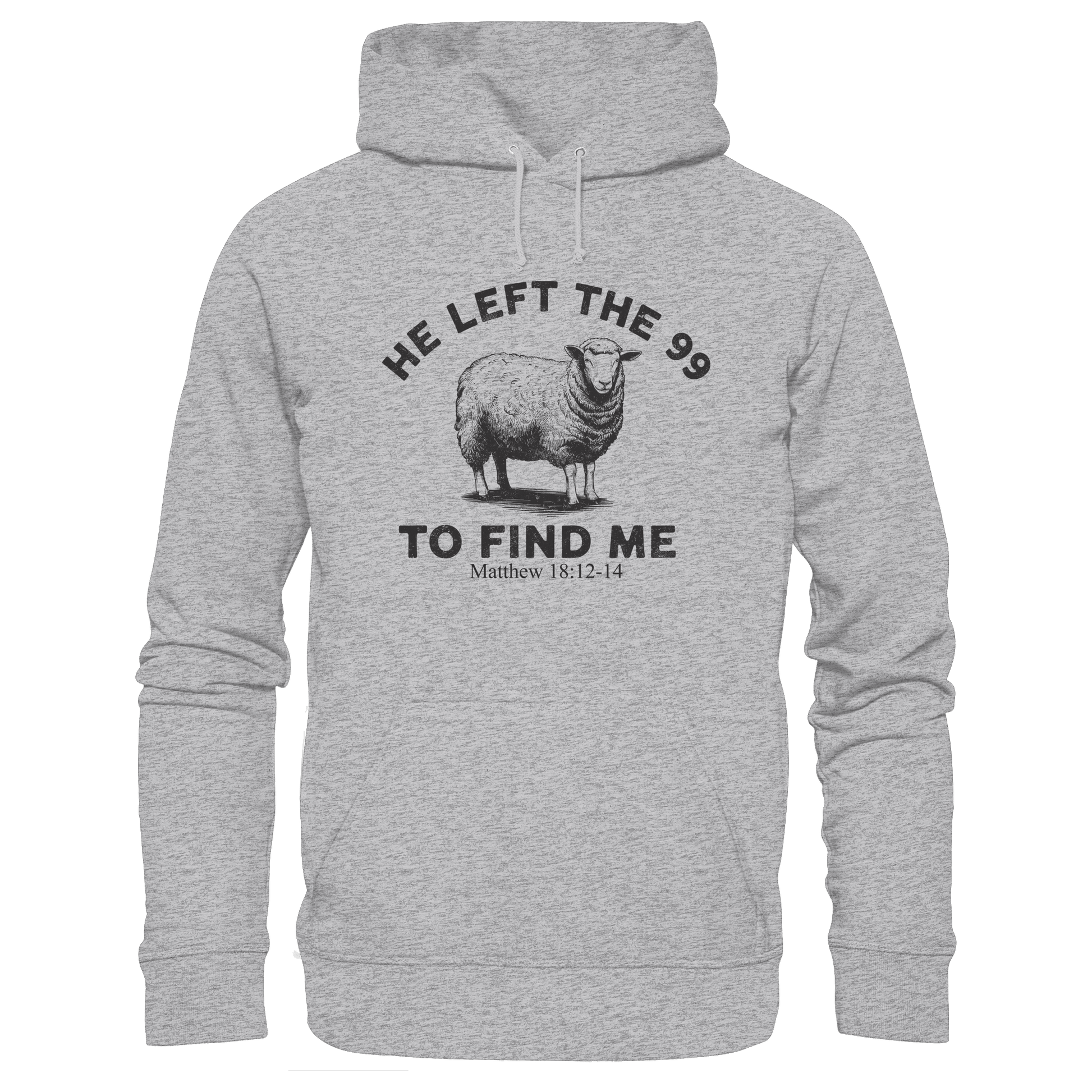 He Left the 99 to Find Me | Persönliches Glaubensbekenntnis - Premium Unisex Hoodie