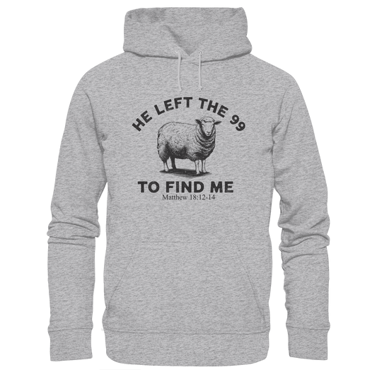 He Left the 99 to Find Me | Persönliches Glaubensbekenntnis - Premium Unisex Hoodie