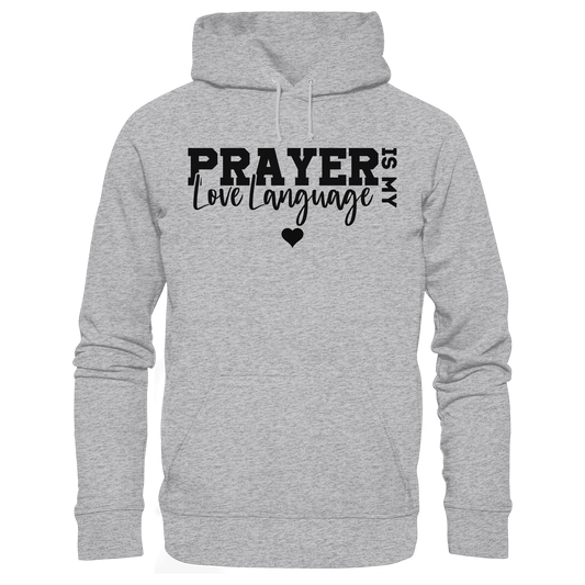 Prayer Is My Love Language – Christliche Kleidung mit Statement - Premium Unisex Hoodie