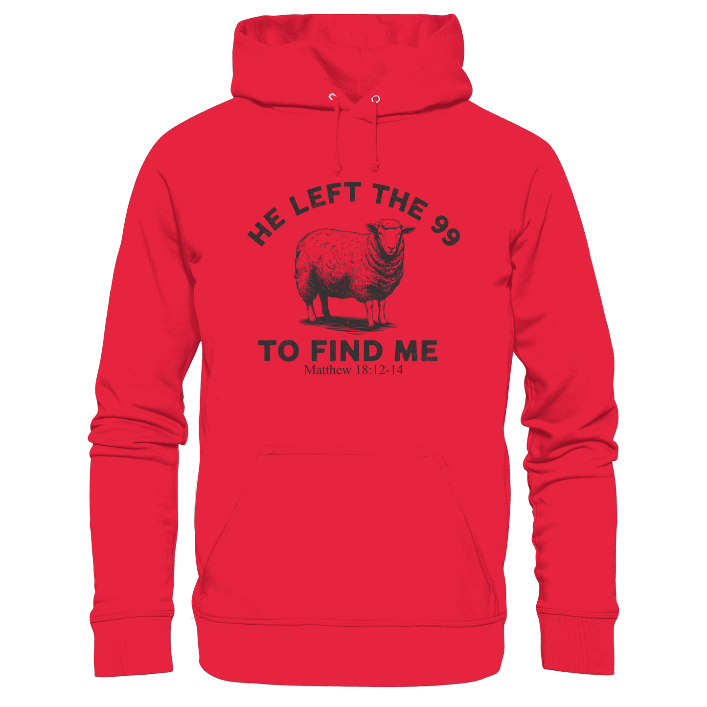 He Left the 99 to Find Me | Persönliches Glaubensbekenntnis - Premium Unisex Hoodie