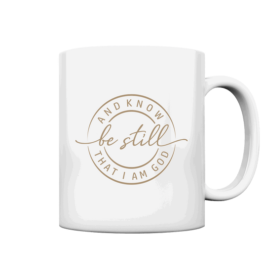 Sei still – und erkenne, dass ich Gott bin - Tasse glossy