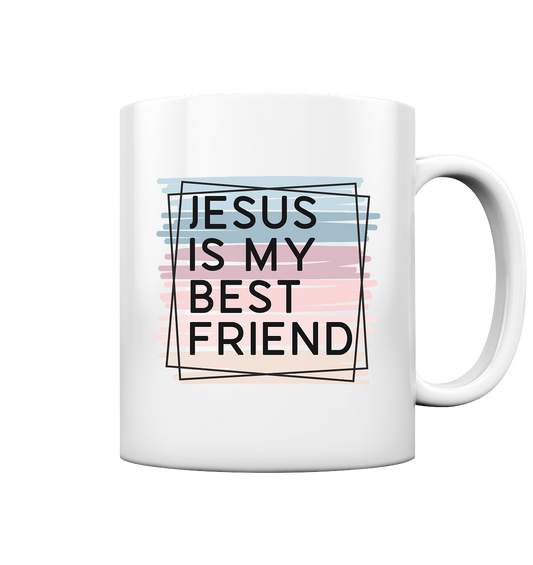 Jesus is my Best Friend - Tasse glossy