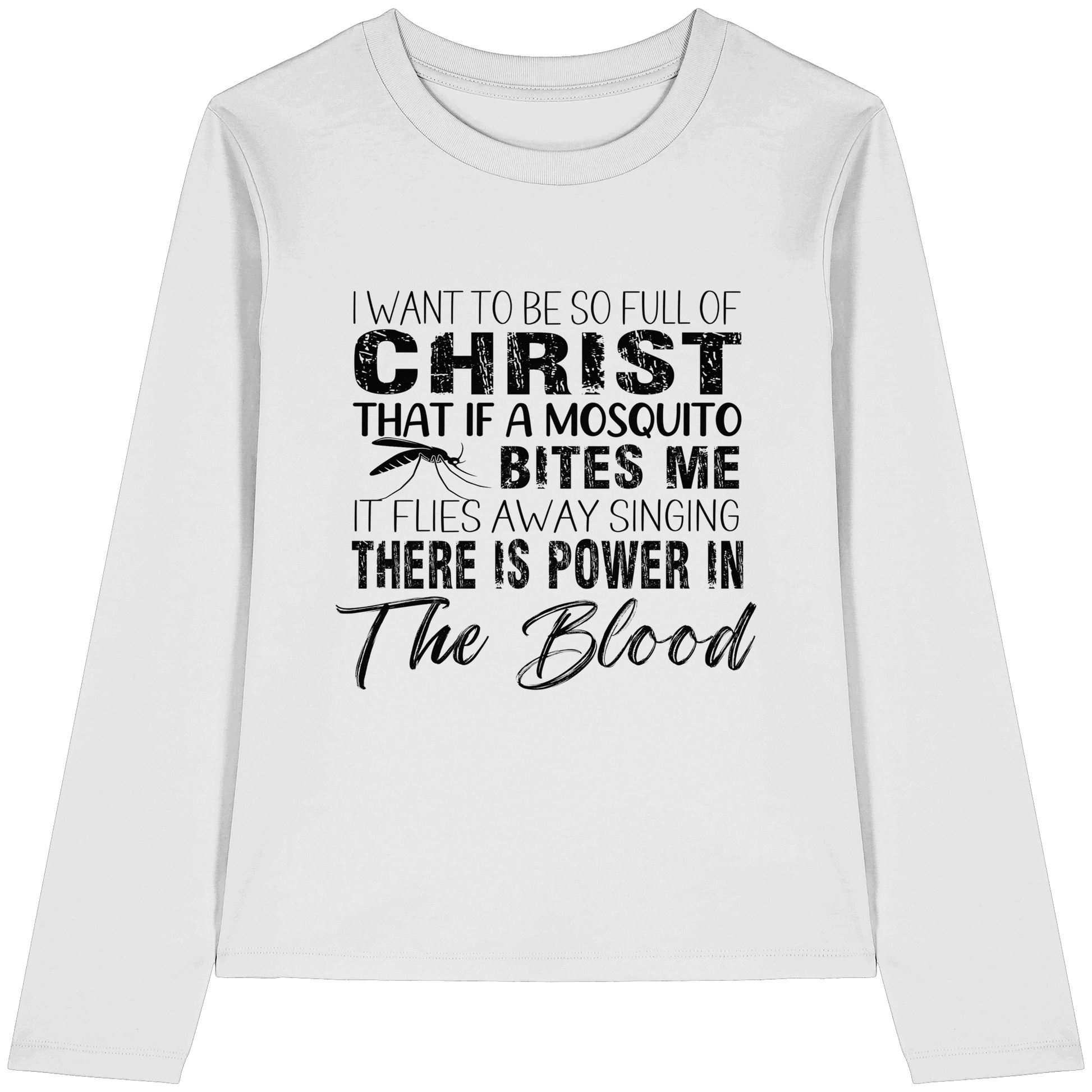 I Want to Be So Full of Christ – Mosquito | Christian Statement Print - Womens Organic Longsleeve T-Shirt