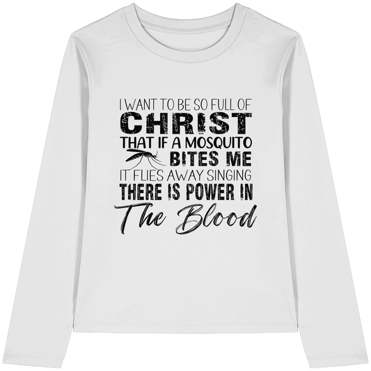 I Want to Be So Full of Christ – Mosquito | Christian Statement Print - Womens Organic Longsleeve T-Shirt