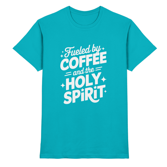 Fueled by Coffee & the Holy Spirit – Alltag mit Kraft von oben - Premium Shirt - Unisex-Shirts - Swimming Pool - GfoitMa