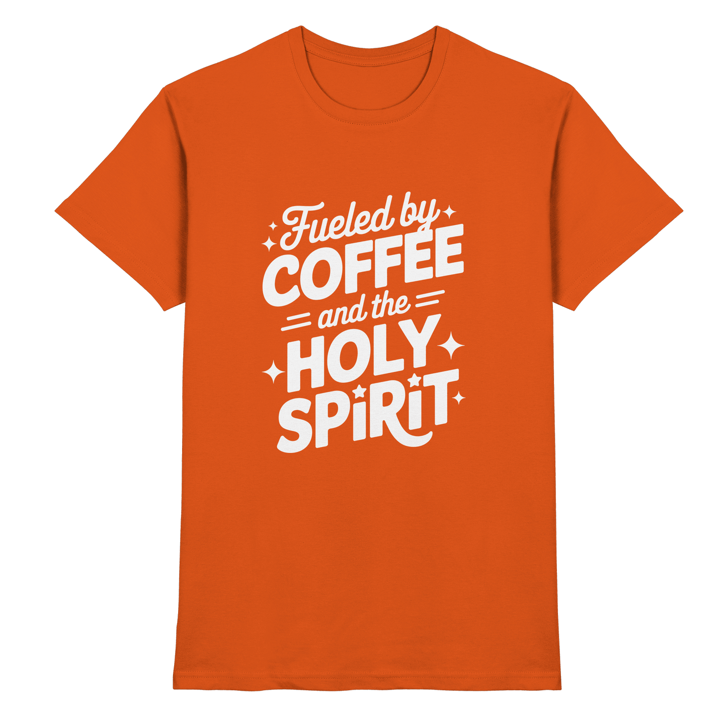 Fueled by Coffee & the Holy Spirit – Alltag mit Kraft von oben - Premium Shirt - Unisex-Shirts - Orange - GfoitMa