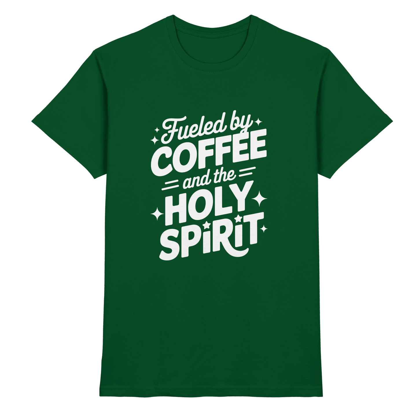 Fueled by Coffee & the Holy Spirit – Alltag mit Kraft von oben - Premium Shirt - Unisex-Shirts - Bottle Green - GfoitMa