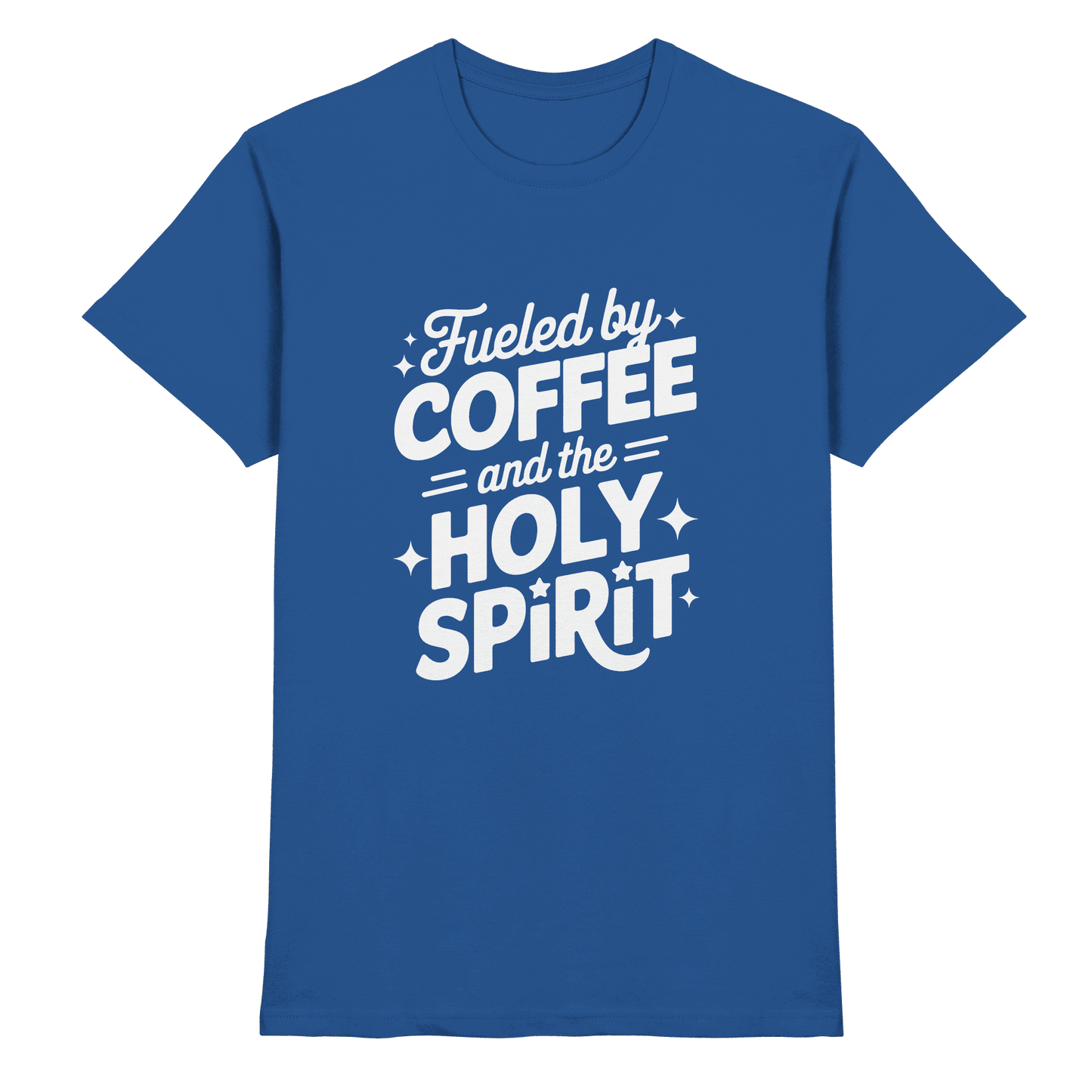 Fueled by Coffee & the Holy Spirit – Alltag mit Kraft von oben - Premium Shirt - Unisex-Shirts - Royal Blue - GfoitMa