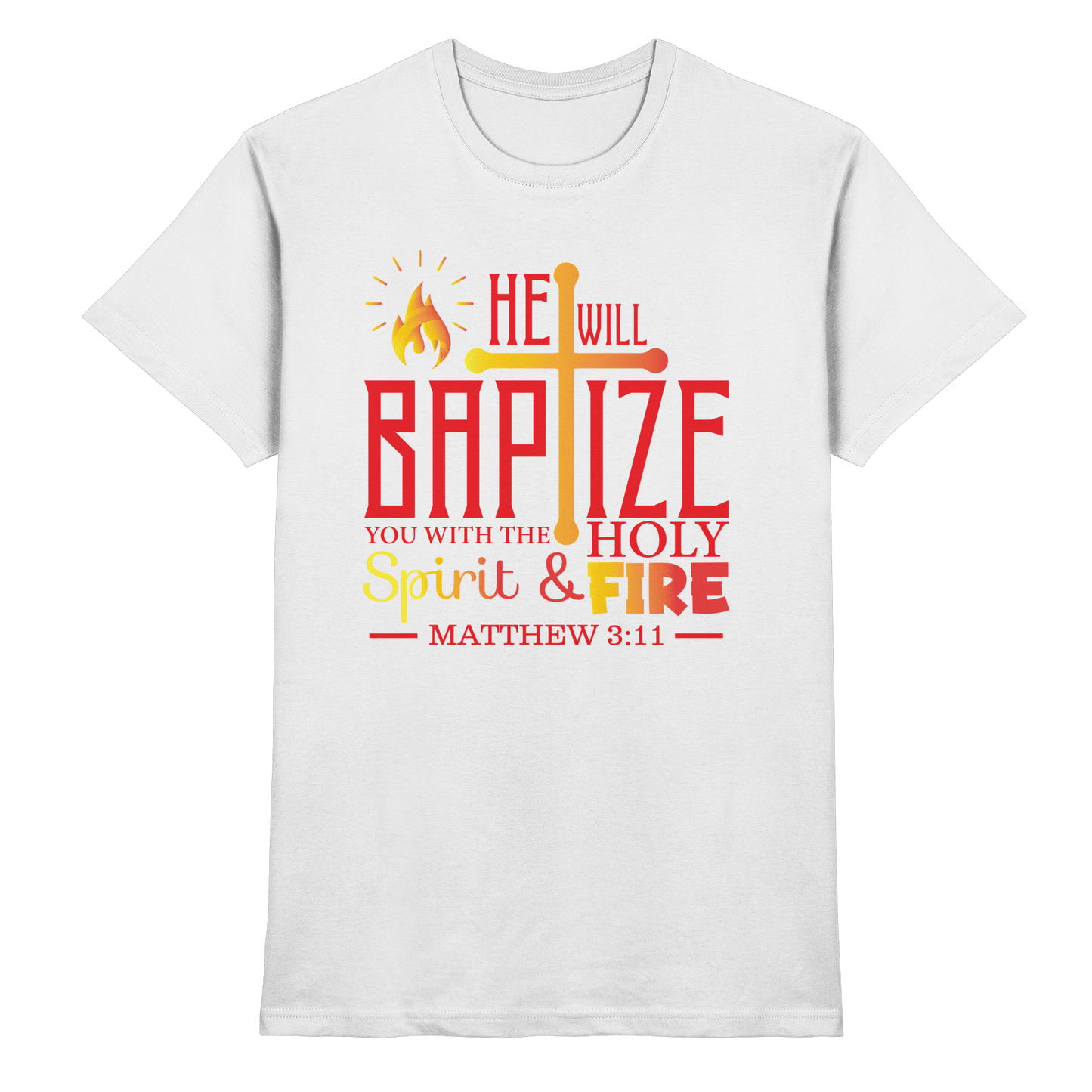 Getauft mit Geist und Feuer – Matthäus 3,11 | Christliches Design - Premium Shirt - Unisex-Shirts - White - GfoitMa