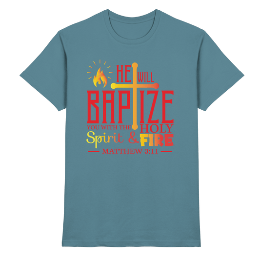 Getauft mit Geist und Feuer – Matthäus 3,11 | Christliches Design - Premium Shirt - Unisex-Shirts - Stone Blue - GfoitMa