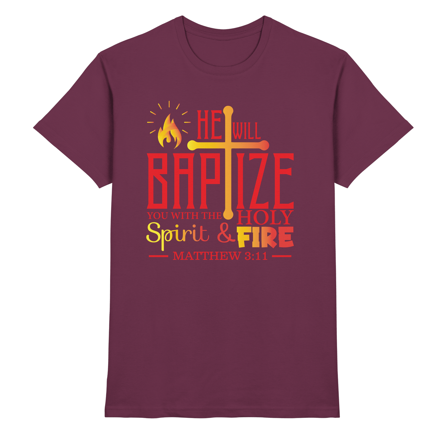 Getauft mit Geist und Feuer – Matthäus 3,11 | Christliches Design - Premium Shirt - Unisex-Shirts - Burgundy - GfoitMa