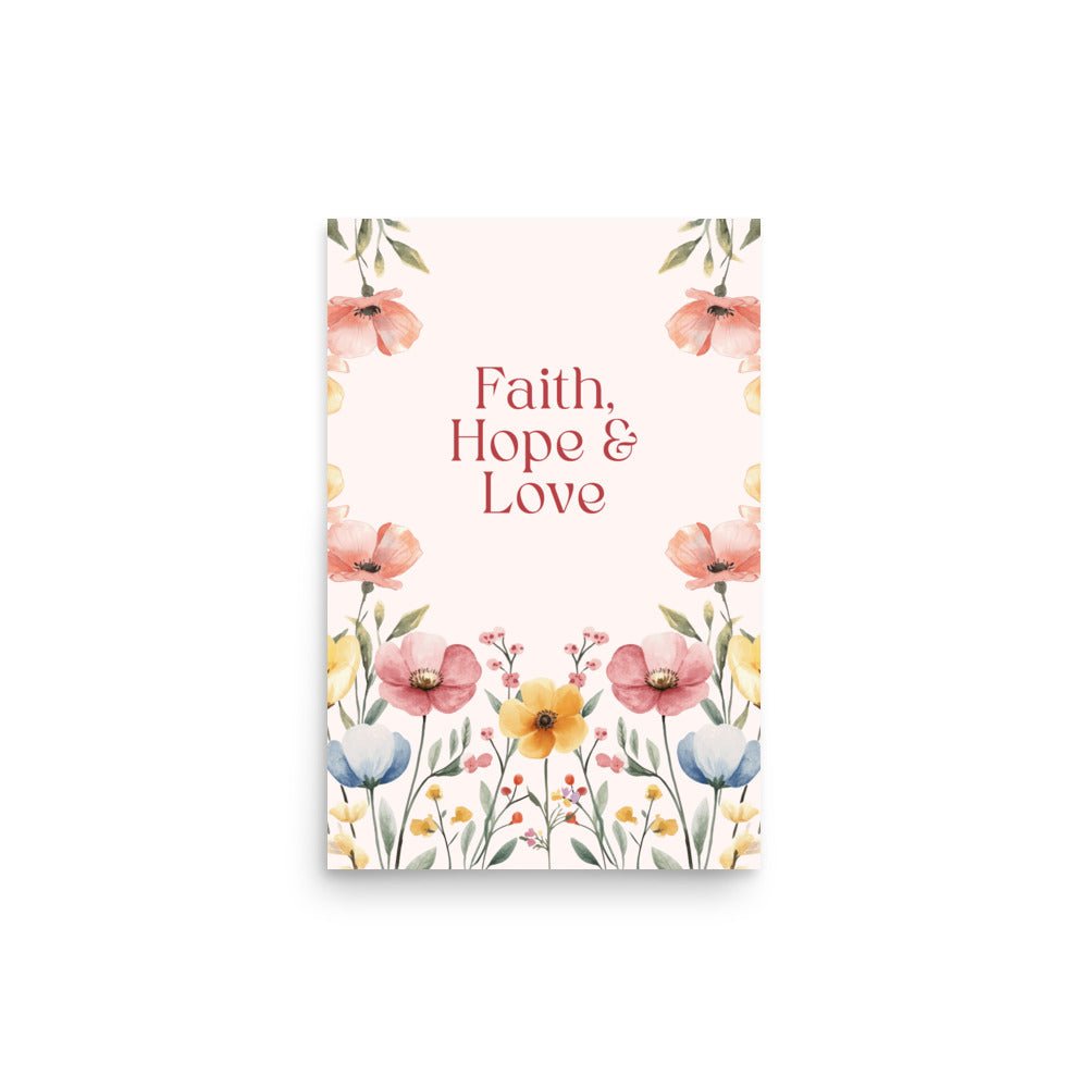 Glaube, Hoffnung & Liebe - Poster - 12″×18″ - GfoitMa