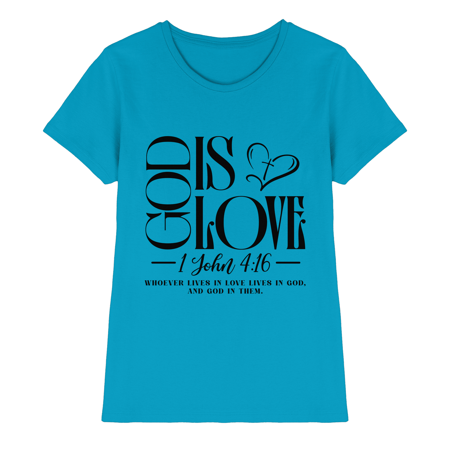 God Is Love – 1. John 4:16 | Ein Statement des Glaubens - Ladies Premium Shirt - Lady-Shirts - Atoll - GfoitMa