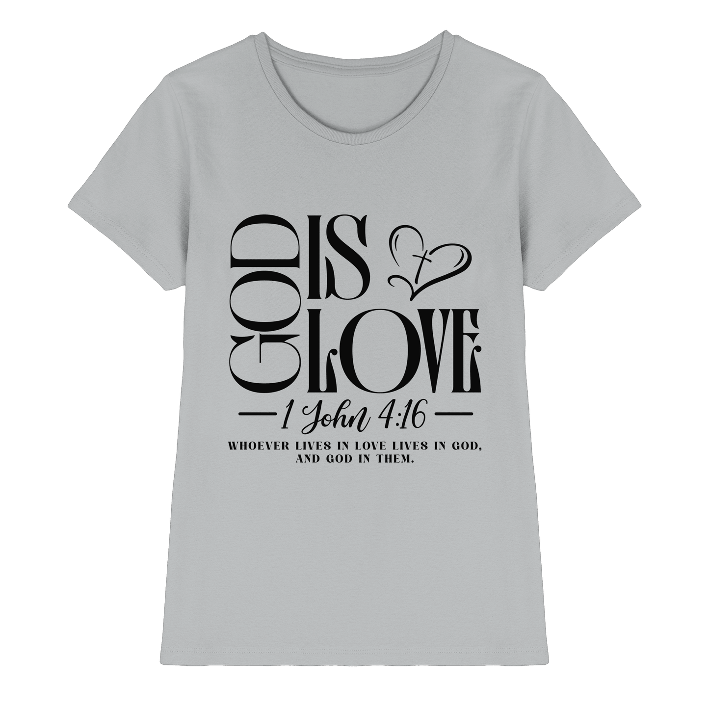 God Is Love – 1. John 4:16 | Ein Statement des Glaubens - Ladies Premium Shirt - Lady-Shirts - Pacific Grey - GfoitMa