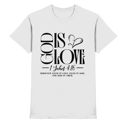 God Is Love – 1. John 4:16 | Ein Statement des Glaubens - Premium Shirt - Unisex-Shirts - White - GfoitMa