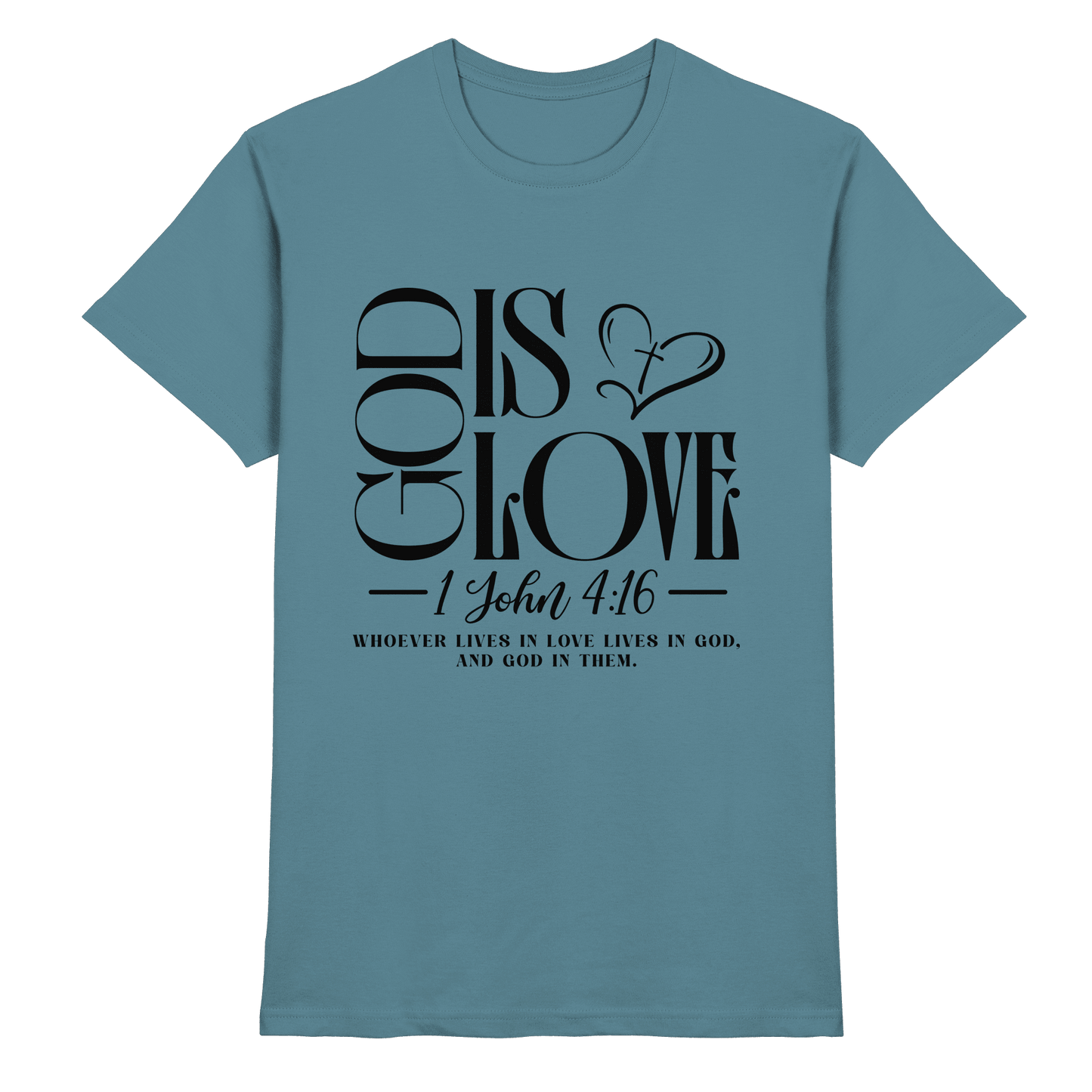 God Is Love – 1. John 4:16 | Ein Statement des Glaubens - Premium Shirt - Unisex-Shirts - Stone Blue - GfoitMa