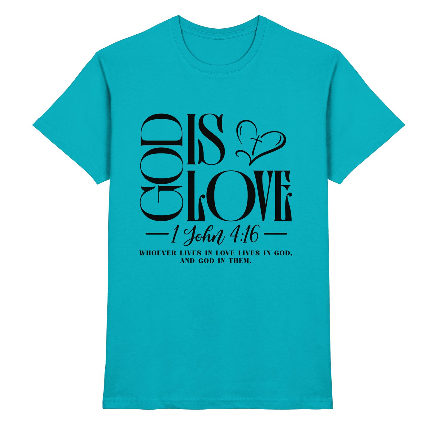 God Is Love – 1. John 4:16 | Ein Statement des Glaubens - Premium Shirt - Unisex-Shirts - Swimming Pool - GfoitMa