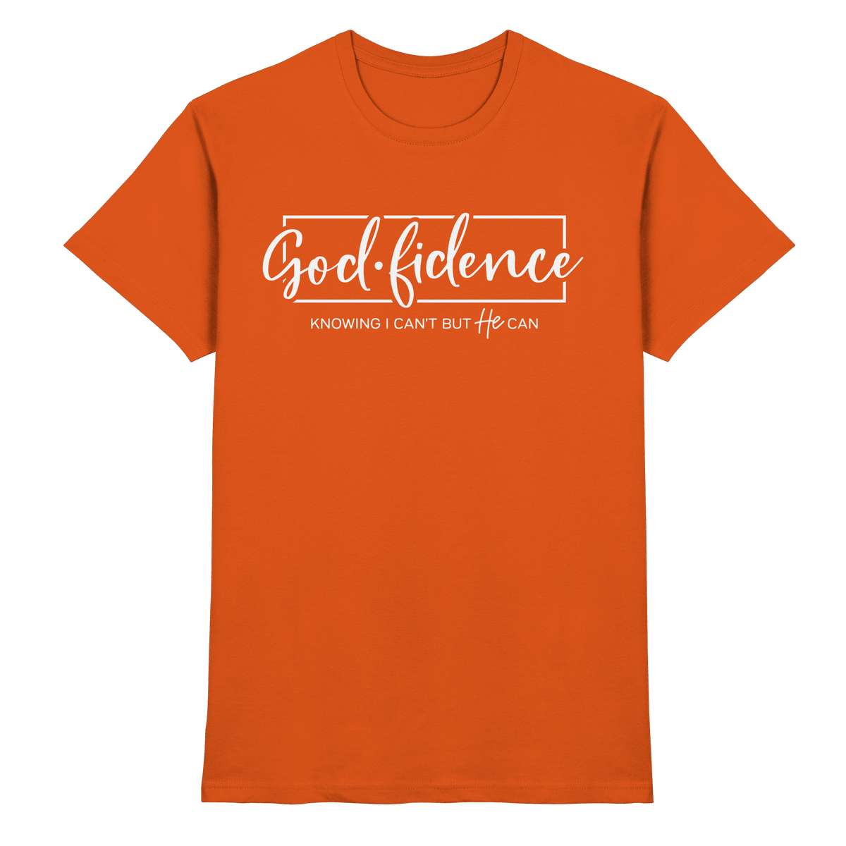 God.fidence – Knowing I can’t but He can | Christliche Kleidung - Premium Shirt - Unisex-Shirts - Orange - GfoitMa