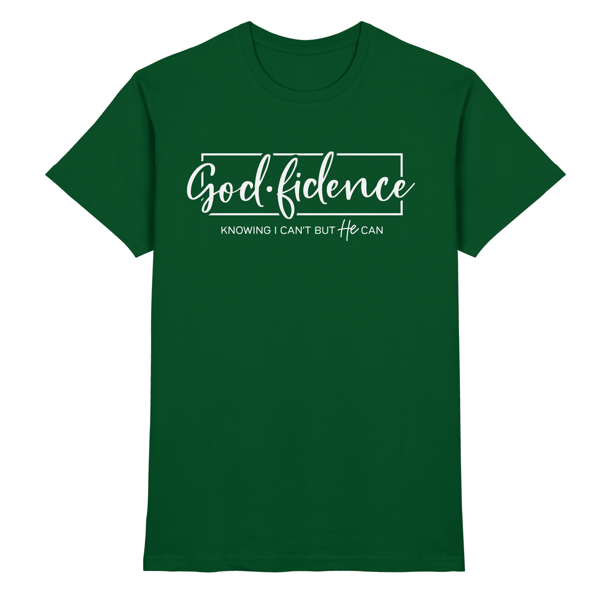 God.fidence – Knowing I can’t but He can | Christliche Kleidung - Premium Shirt - Unisex-Shirts - Bottle Green - GfoitMa