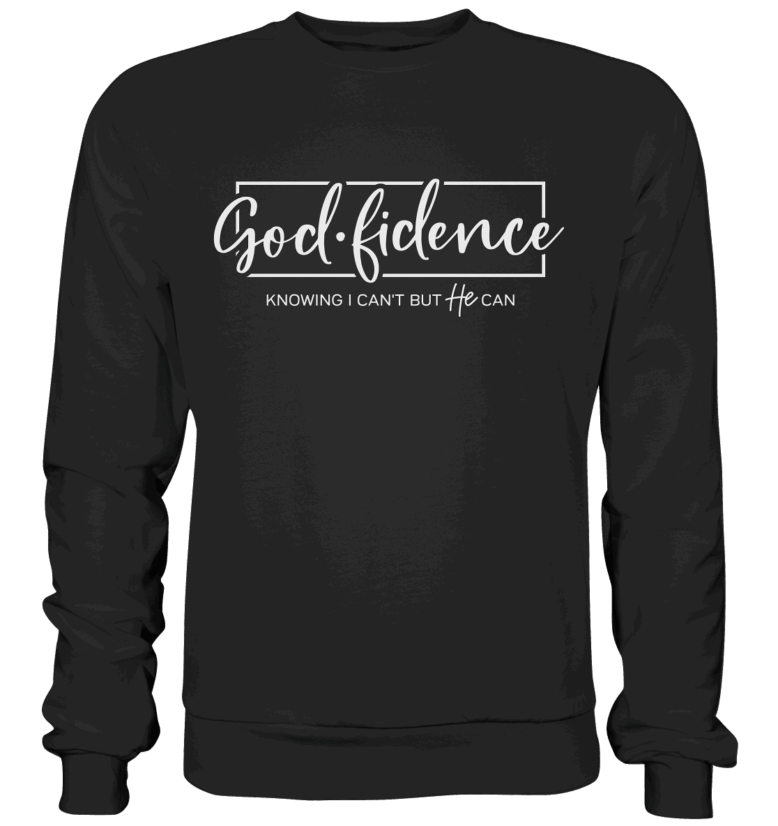 God.fidence – Knowing I can’t but He can | Christliche Kleidung - Premium Sweatshirt - Sweatshirts - Black - GfoitMa