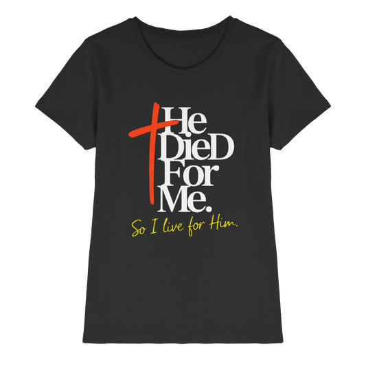 He Died for Me – Christliches Design mit Statement - Ladies Premium Shirt - Lady-Shirts - Black - GfoitMa