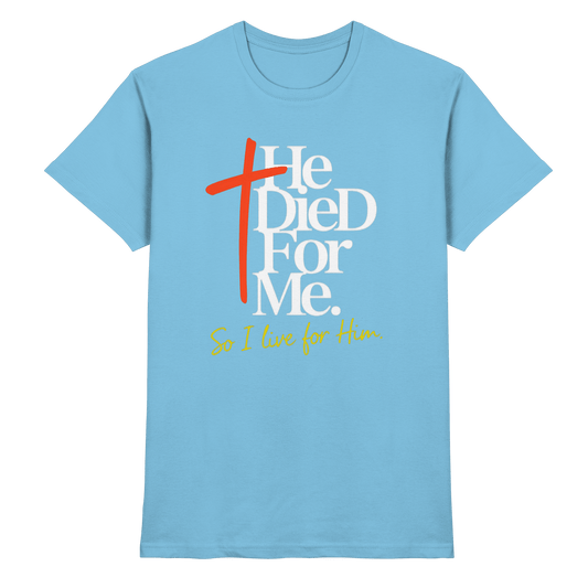 He Died for Me – Christliches Design mit Statement - Premium Shirt - Unisex-Shirts - Sky Blue - GfoitMa