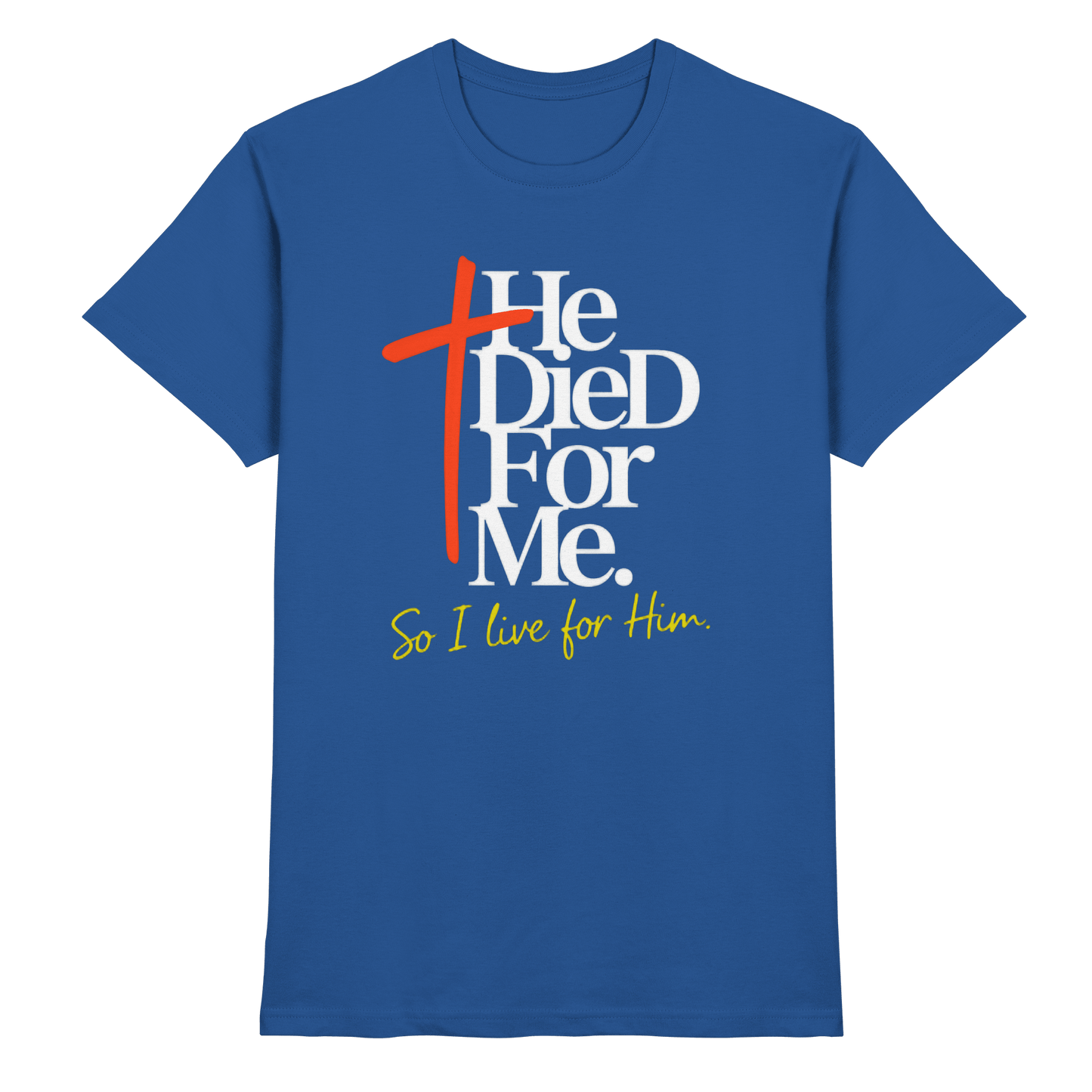 He Died for Me – Christliches Design mit Statement - Premium Shirt - Unisex-Shirts - Royal Blue - GfoitMa