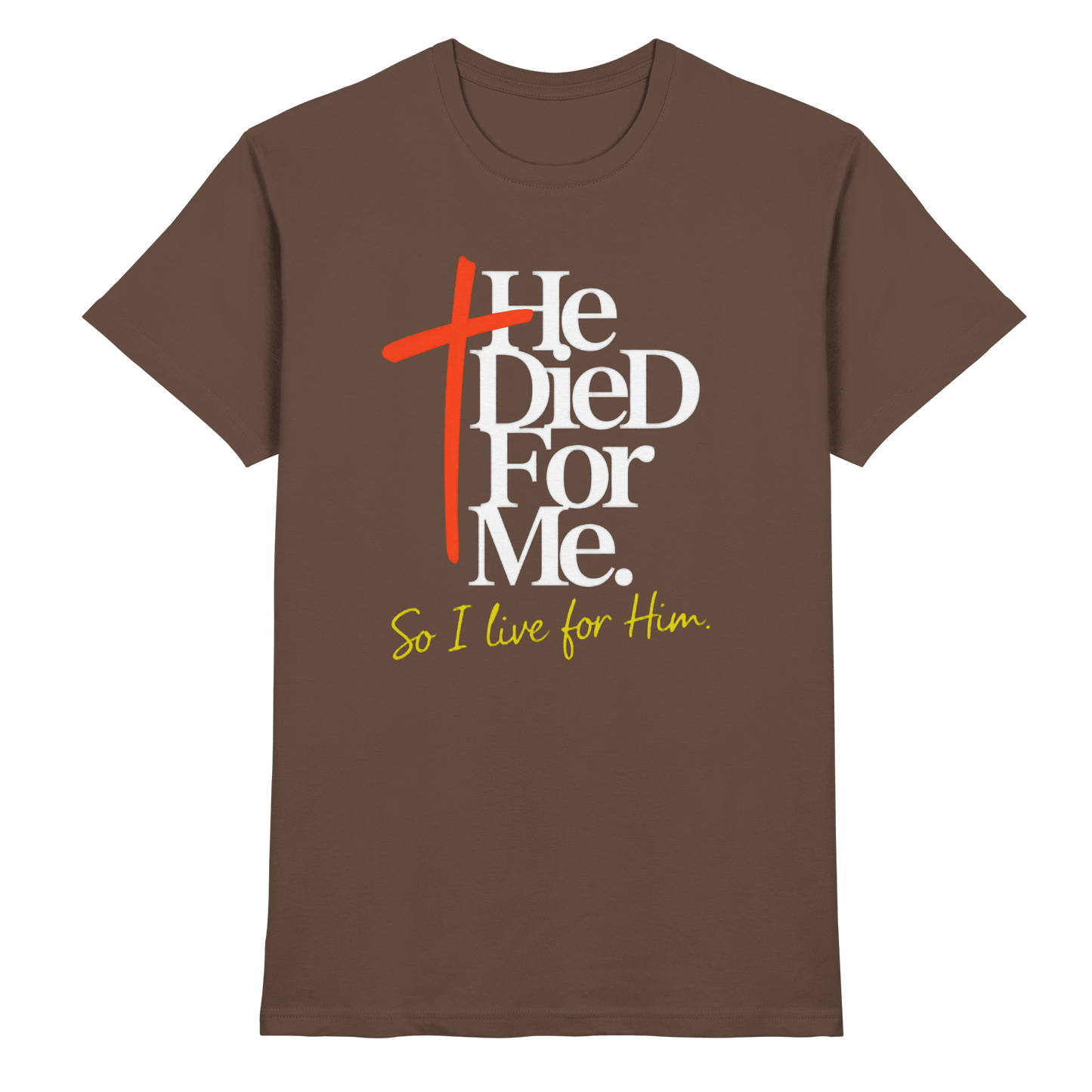 He Died for Me – Christliches Design mit Statement - Premium Shirt - Unisex-Shirts - Chocolate - GfoitMa