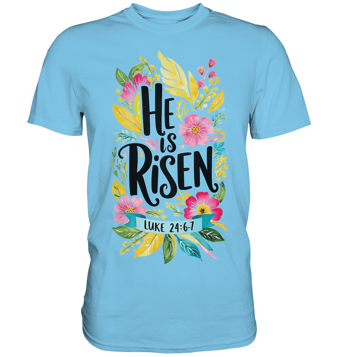 He Is Risen – Die Schönheit der Auferstehung (Vorne) | Christliche Kleidung - Premium Shirt - Unisex-Shirts - Sky Blue - GfoitMa