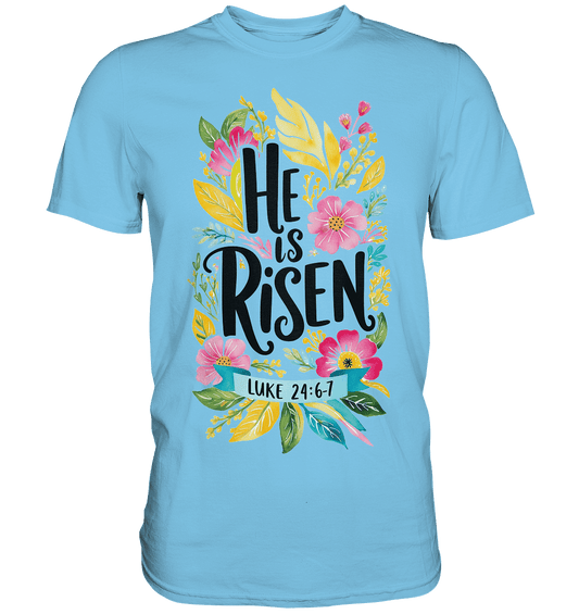 He Is Risen – Die Schönheit der Auferstehung (Vorne) | Christliche Kleidung - Premium Shirt - Unisex-Shirts - Sky Blue - GfoitMa