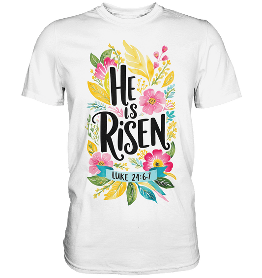 He Is Risen – Die Schönheit der Auferstehung (Vorne) | Christliche Kleidung - Premium Shirt - Unisex-Shirts - White - GfoitMa