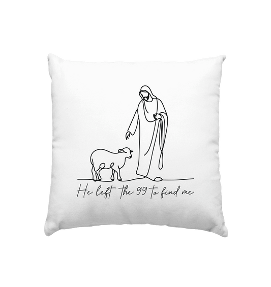 He Left the 99 to Find Me – Kraftvolle Botschaft in minimalistischem Design | Christliche Kleidung - Kissen 40x40cm - Home & Living - Weiss satiniert - GfoitMa