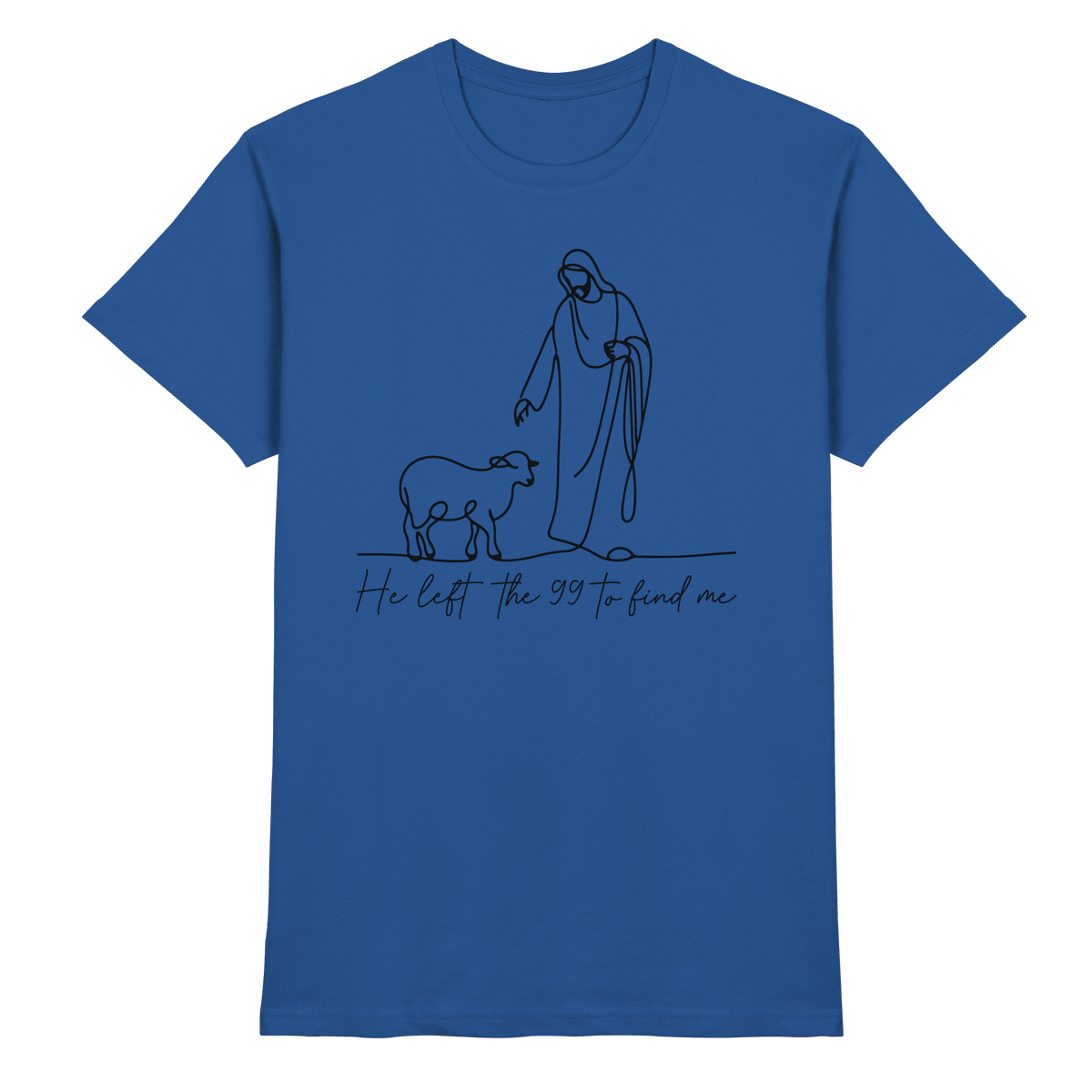 He Left the 99 to Find Me – Kraftvolle Botschaft in minimalistischem Design | Christliche Kleidung - Premium Shirt - Unisex-Shirts - Royal Blue - GfoitMa