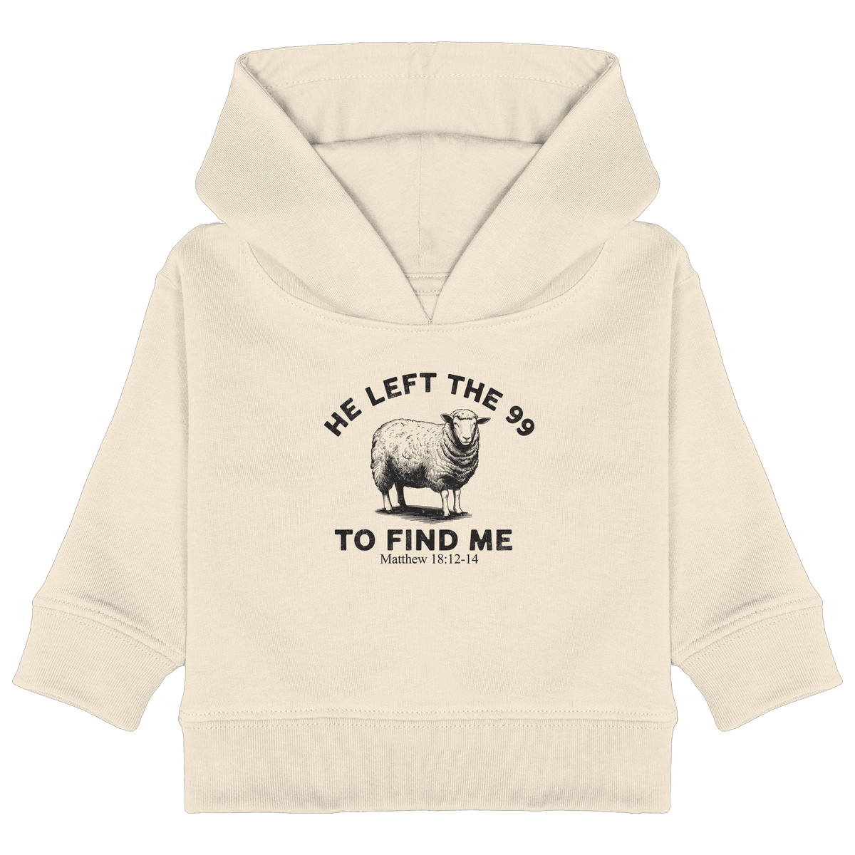 He Left the 99 to Find Me | Persönliches Glaubensbekenntnis - Baby Organic Hoodie - Kids & Babys - Natural Raw - GfoitMa