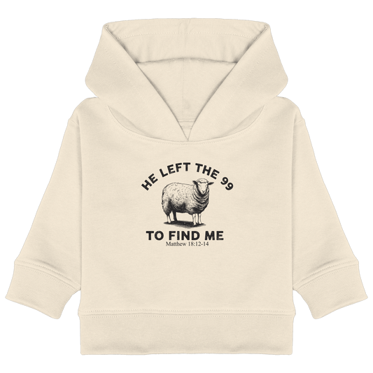 He Left the 99 to Find Me | Persönliches Glaubensbekenntnis - Baby Organic Hoodie - Kids & Babys - Natural Raw - GfoitMa