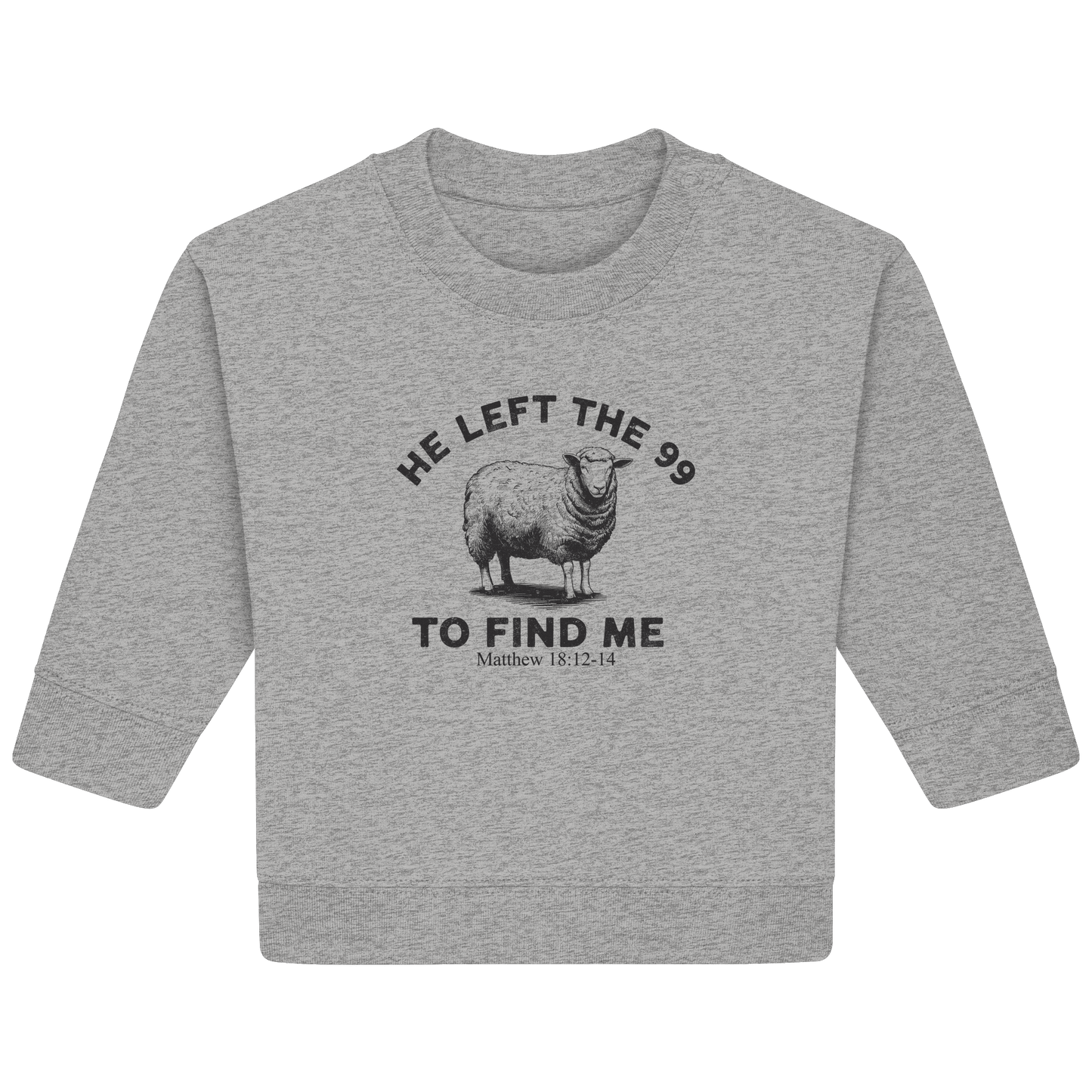 He Left the 99 to Find Me | Persönliches Glaubensbekenntnis - Baby Organic Sweatshirt - Kids & Babys - Heather Grey - GfoitMa