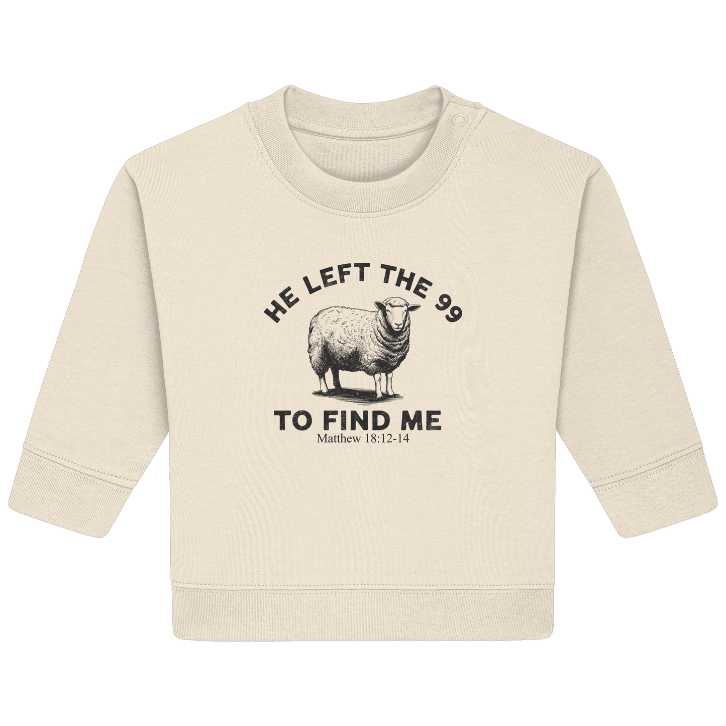 He Left the 99 to Find Me | Persönliches Glaubensbekenntnis - Baby Organic Sweatshirt - Kids & Babys - Natural Raw - GfoitMa