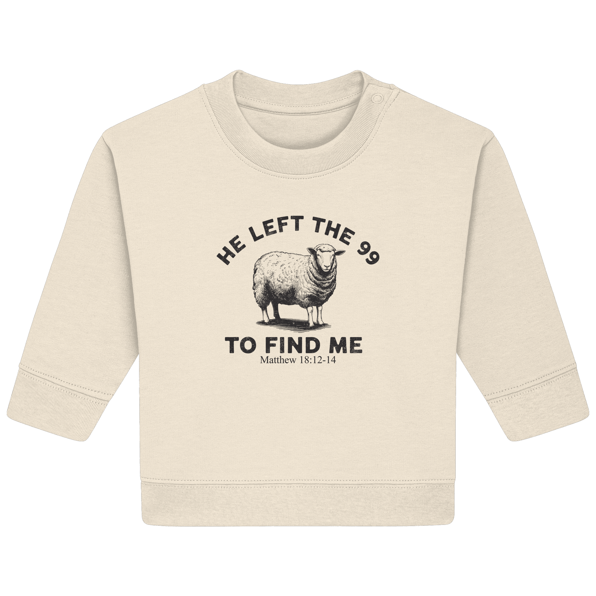 He Left the 99 to Find Me | Persönliches Glaubensbekenntnis - Baby Organic Sweatshirt - Kids & Babys - Natural Raw - GfoitMa