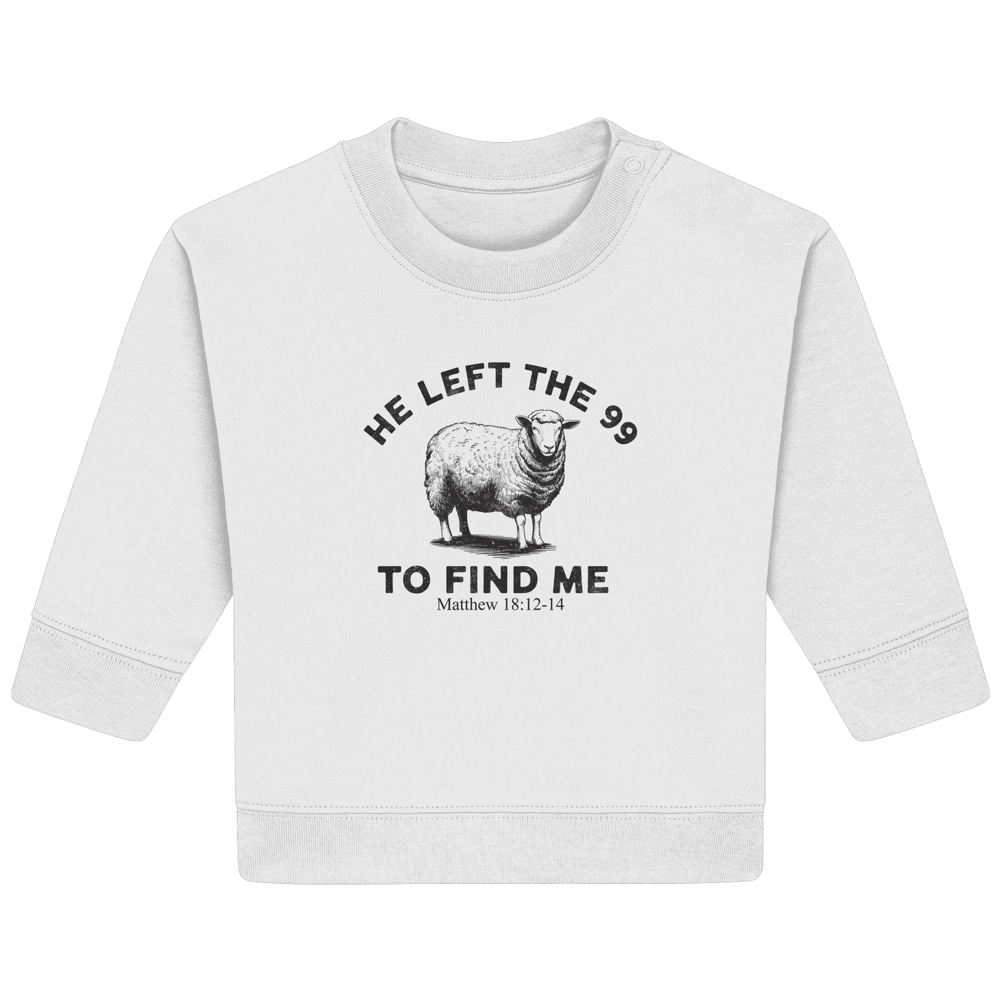 He Left the 99 to Find Me | Persönliches Glaubensbekenntnis - Baby Organic Sweatshirt - Kids & Babys - Natural Raw - GfoitMa