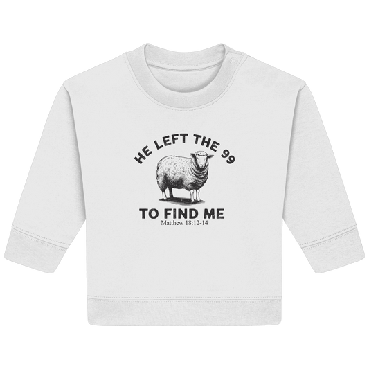 He Left the 99 to Find Me | Persönliches Glaubensbekenntnis - Baby Organic Sweatshirt - Kids & Babys - Natural Raw - GfoitMa