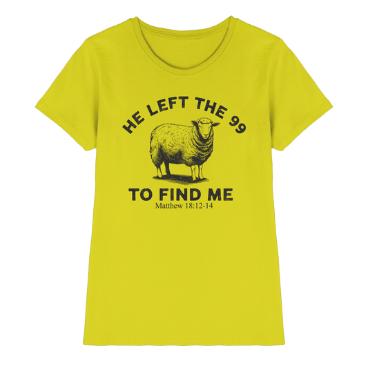 He Left the 99 to Find Me | Persönliches Glaubensbekenntnis - Ladies Premium Shirt - Lady-Shirts - Pixel Lime - GfoitMa