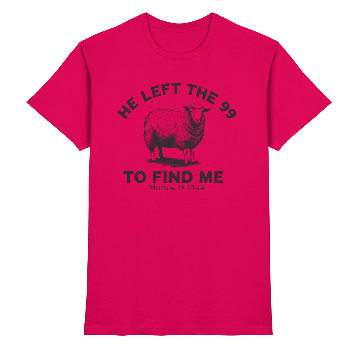 He Left the 99 to Find Me | Persönliches Glaubensbekenntnis - Premium Shirt - Unisex-Shirts - Sorbet - GfoitMa