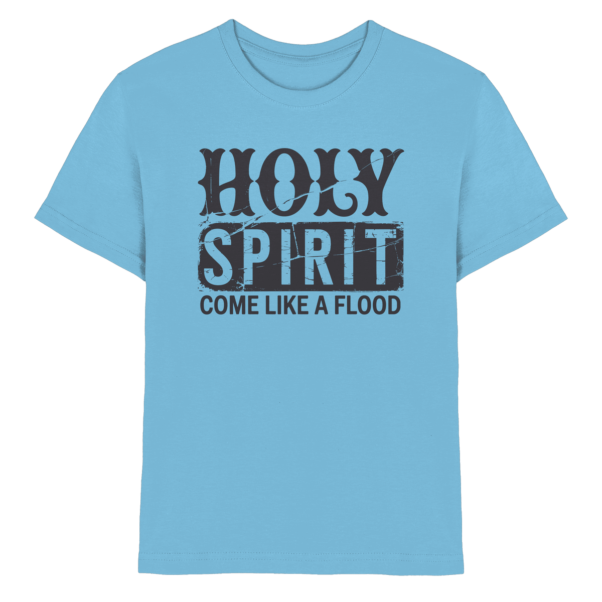 Holy Spirit, Come Like a Flood – Erfüllt von Gottes Gegenwart | Christliches Geschenk - Kids Premium Shirt - Kids & Babys - Sky Blue - GfoitMa