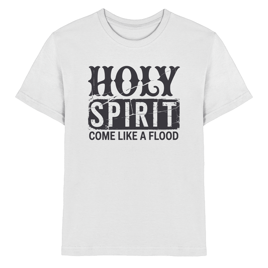 Holy Spirit, Come Like a Flood – Erfüllt von Gottes Gegenwart | Christliches Geschenk - Kids Premium Shirt - Kids & Babys - White - GfoitMa