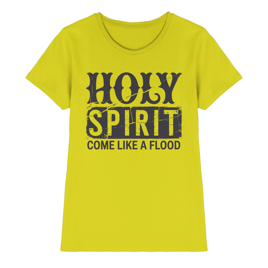 Holy Spirit, Come Like a Flood – Erfüllt von Gottes Gegenwart | Christliches Geschenk - Ladies Premium Shirt - Lady-Shirts - Pixel Lime - GfoitMa