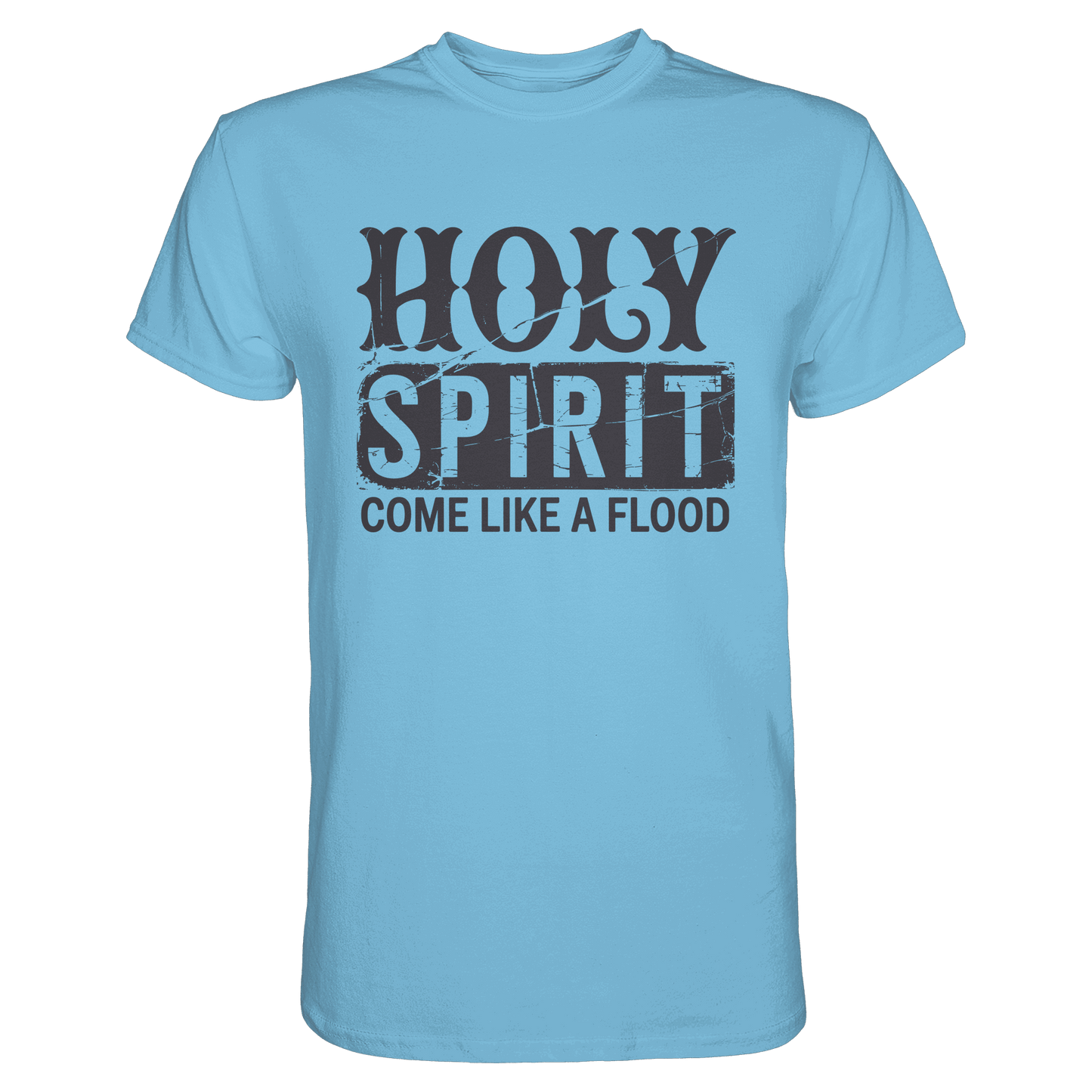 Holy Spirit, Come Like a Flood – Erfüllt von Gottes Gegenwart | Christliches Geschenk - Premium Shirt - Unisex-Shirts - Sky Blue - GfoitMa