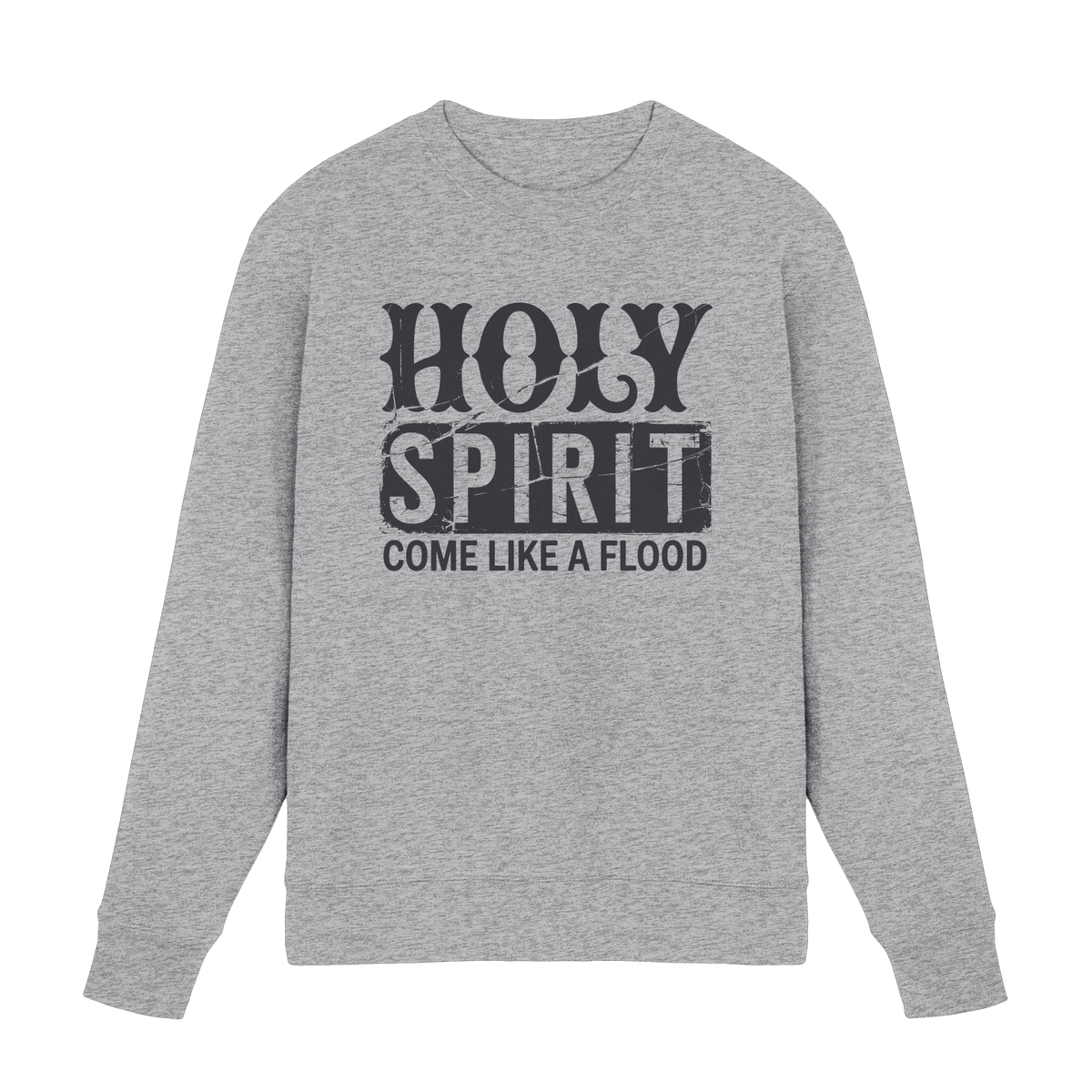 Holy Spirit, Come Like a Flood – Erfüllt von Gottes Gegenwart | Christliches Geschenk - Premium Sweatshirt - Sweatshirts - Heather Grey (meliert) - GfoitMa