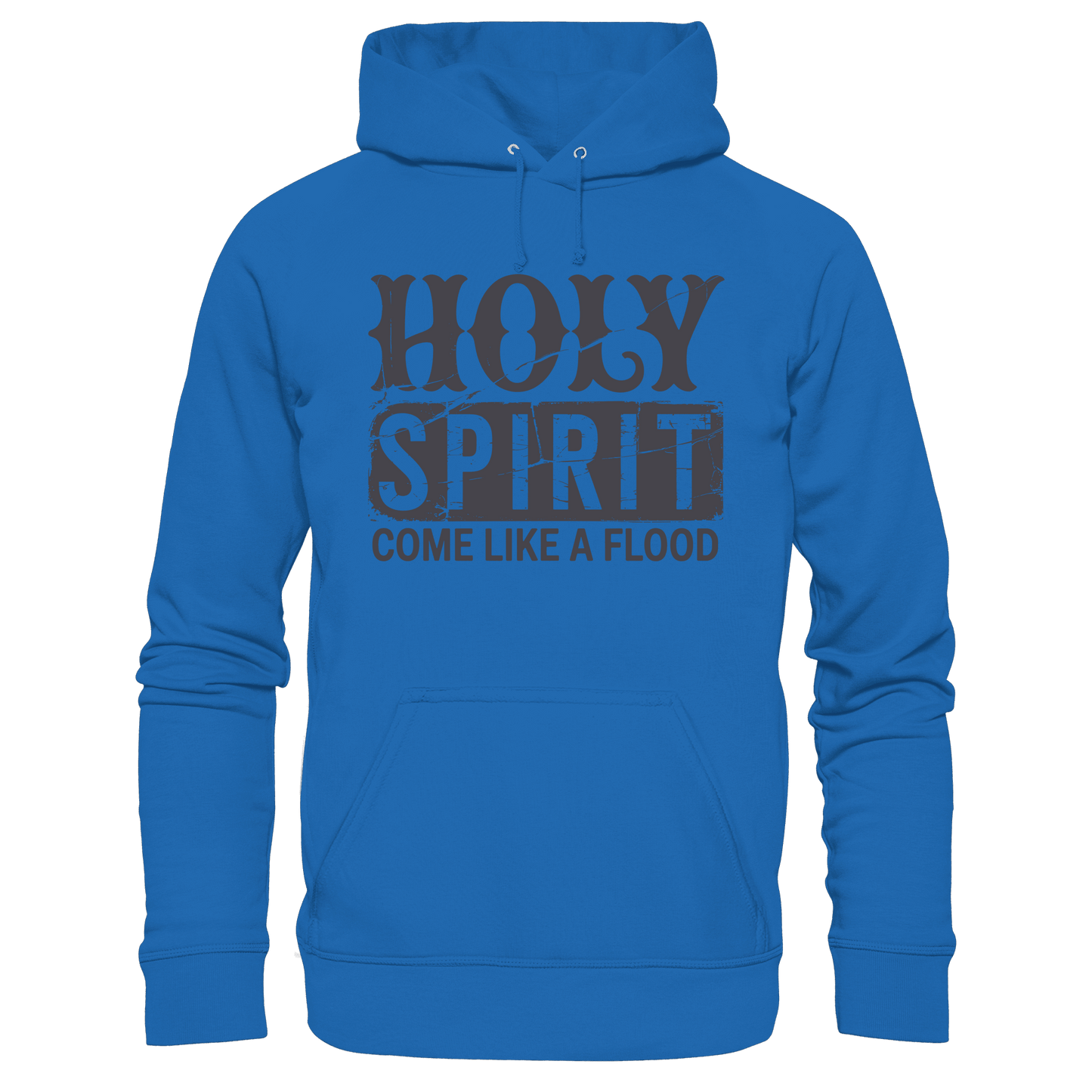 Holy Spirit, Come Like a Flood – Erfüllt von Gottes Gegenwart | Christliches Geschenk - Premium Unisex Hoodie - Hoodies - Royal Blau - GfoitMa